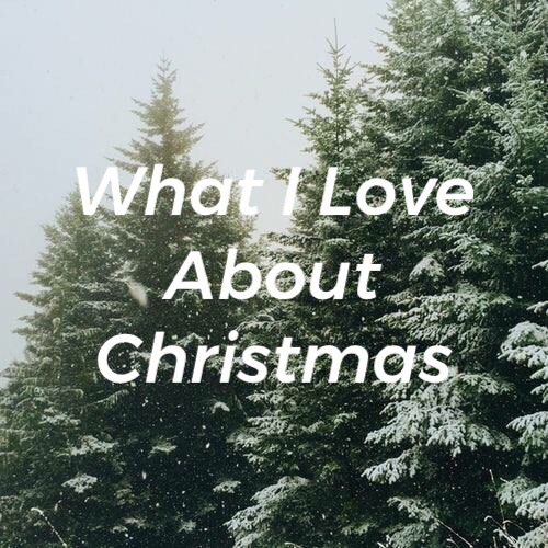 What I Love About Christmas