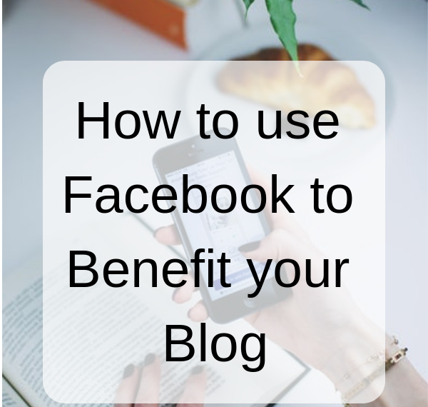 How to use Facebook to Benefit your Blog