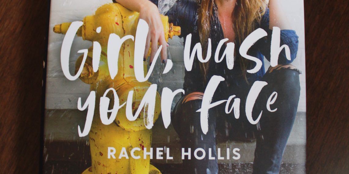 Girl, Wash Your Face By Rachel Hollis Book Review