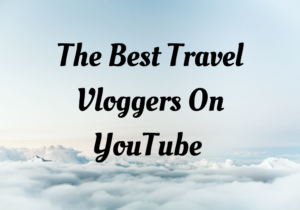 The Best Travel Vloggers On YouTube - Brianna Marie Lifestyle