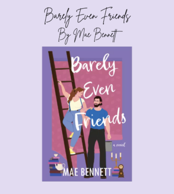 Barely Even Friends By Mae Bennett Book Review