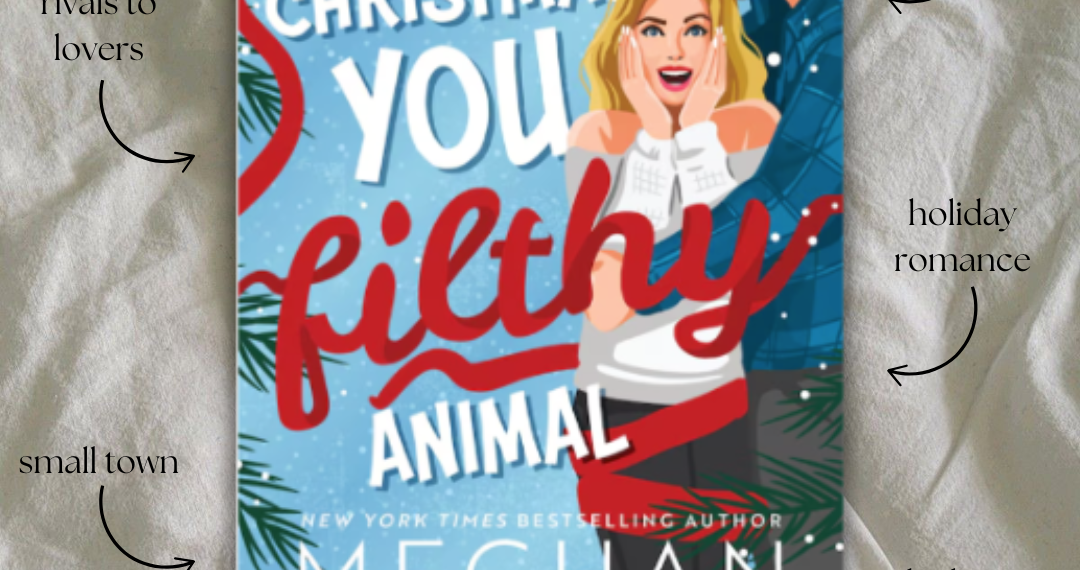 Merry Christmas You Filthy Animal by Meghan Quinn Book Review